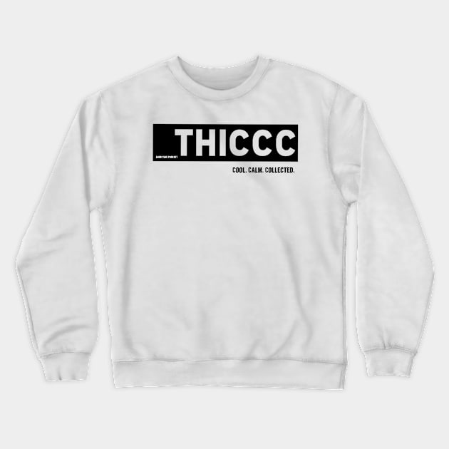 Thiccc Crewneck Sweatshirt by Angry Dad Podcast 